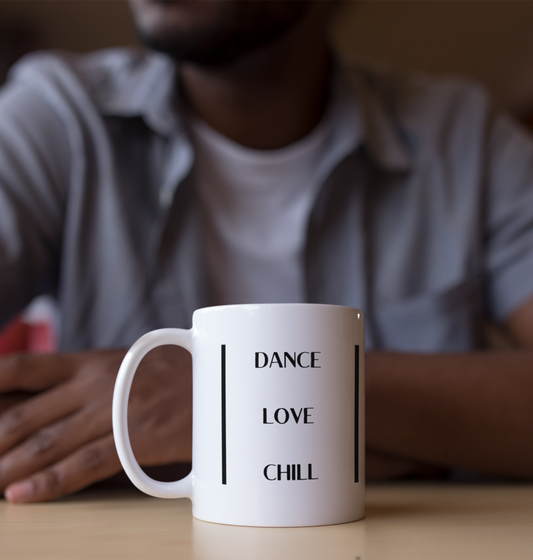 Tea or Coffee mug - Dance Love Chill - 11oz