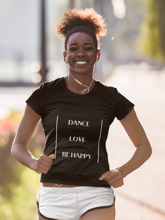 Eco Friendly Custom T Shirt for Women and Men  - Dance Love Be Happy