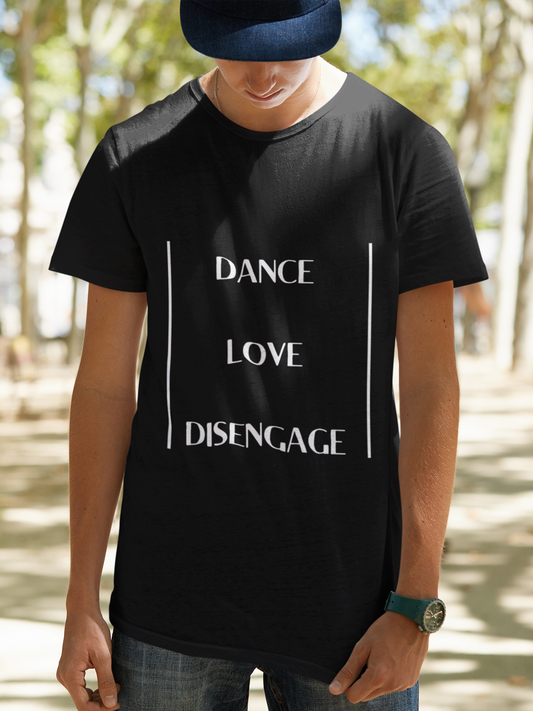 Eco Friendly Custom T Shirt for Women and Men  - Dance Love Disengage