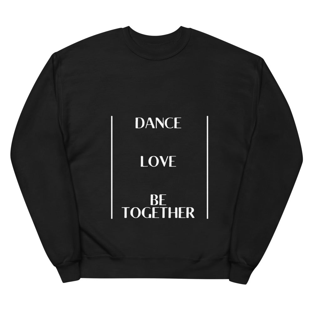 Eco Friendly Organic Cotton Unisex Fleece Sweatshirt - Dance Love Be Together