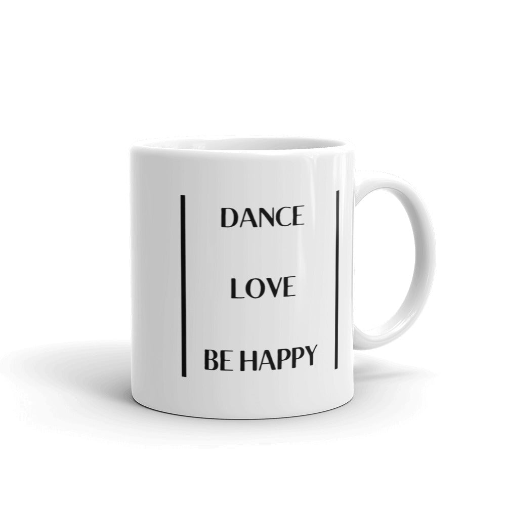 Tea or Coffee mug - Dance Love Be Happy - 11oz