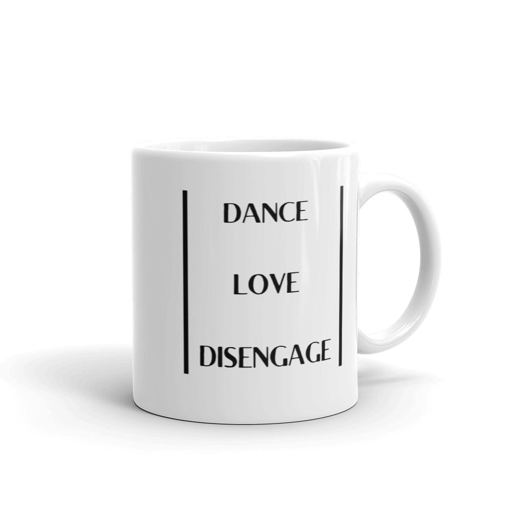 Tea or Coffee mug - Dance Love Disengage - 11oz