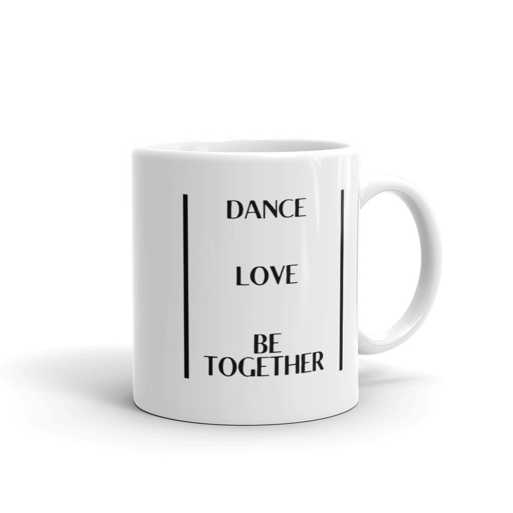 Tea or Coffee mug - Dance Love Be Together - 11oz